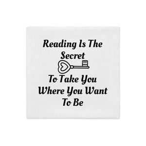 "Reading Is The Secret Key To Take You Where You Want To Be" Hidden Zipper 18in.x18in. Pillow Cover